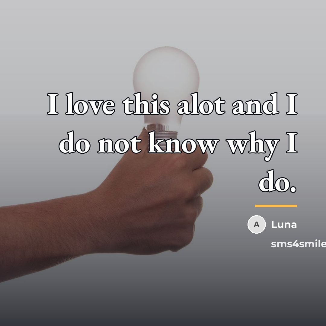 “I love this alot and I do not know why…” quote by Luna
