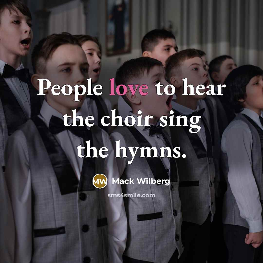 “People love to hear the choir sing the hymns.…” quote by Mack Wilberg