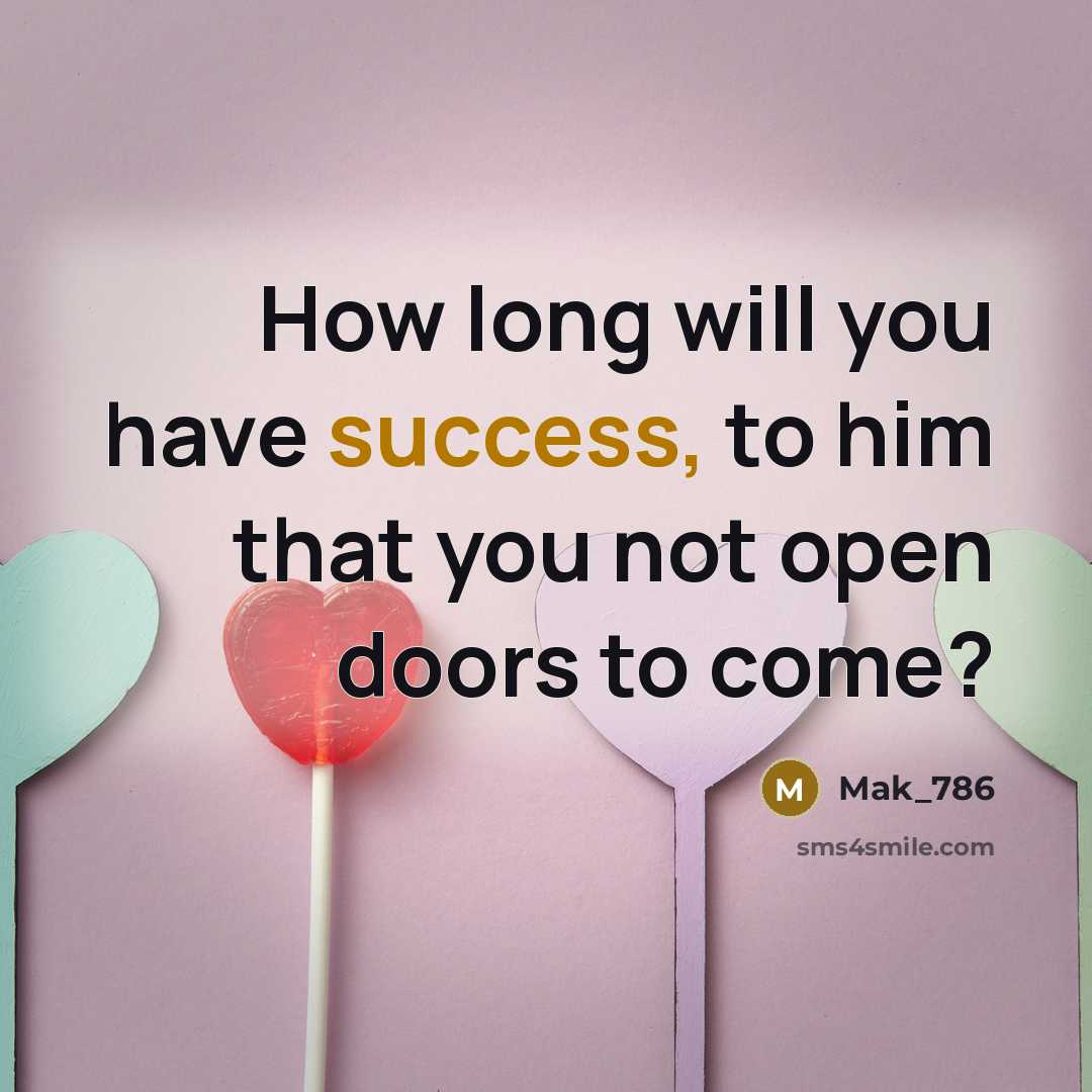 “How long will you have success, to him that you…” quote by Mak_786