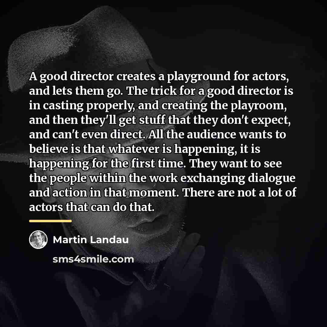 “A good director creates a playground for actors, and lets…” quote by Martin Landau