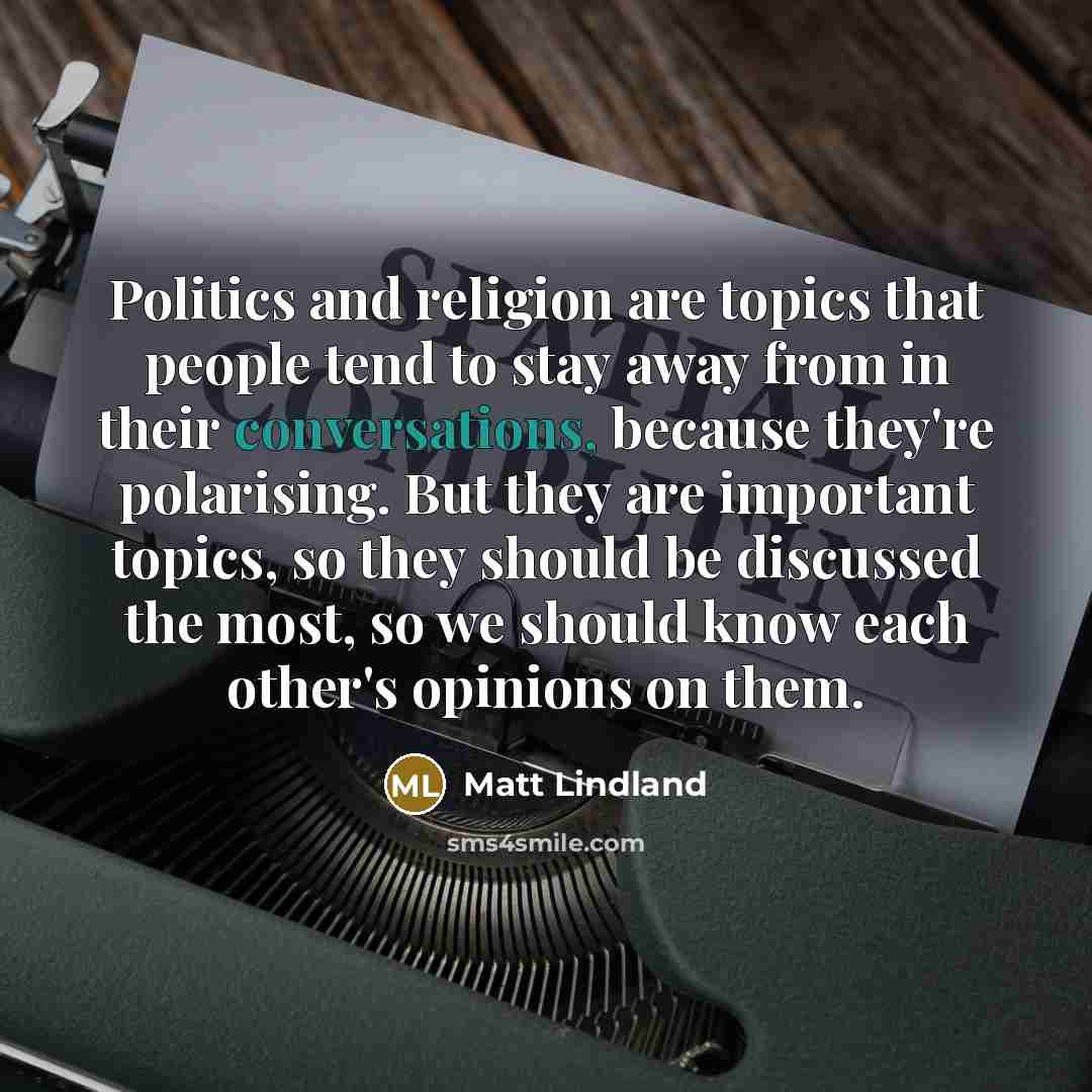 “Politics and religion are topics that people tend to stay…” quote by Matt Lindland