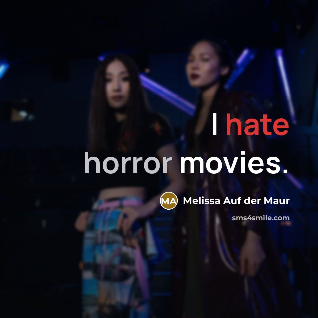 “I hate horror movies.…” quote by Melissa Auf der Maur