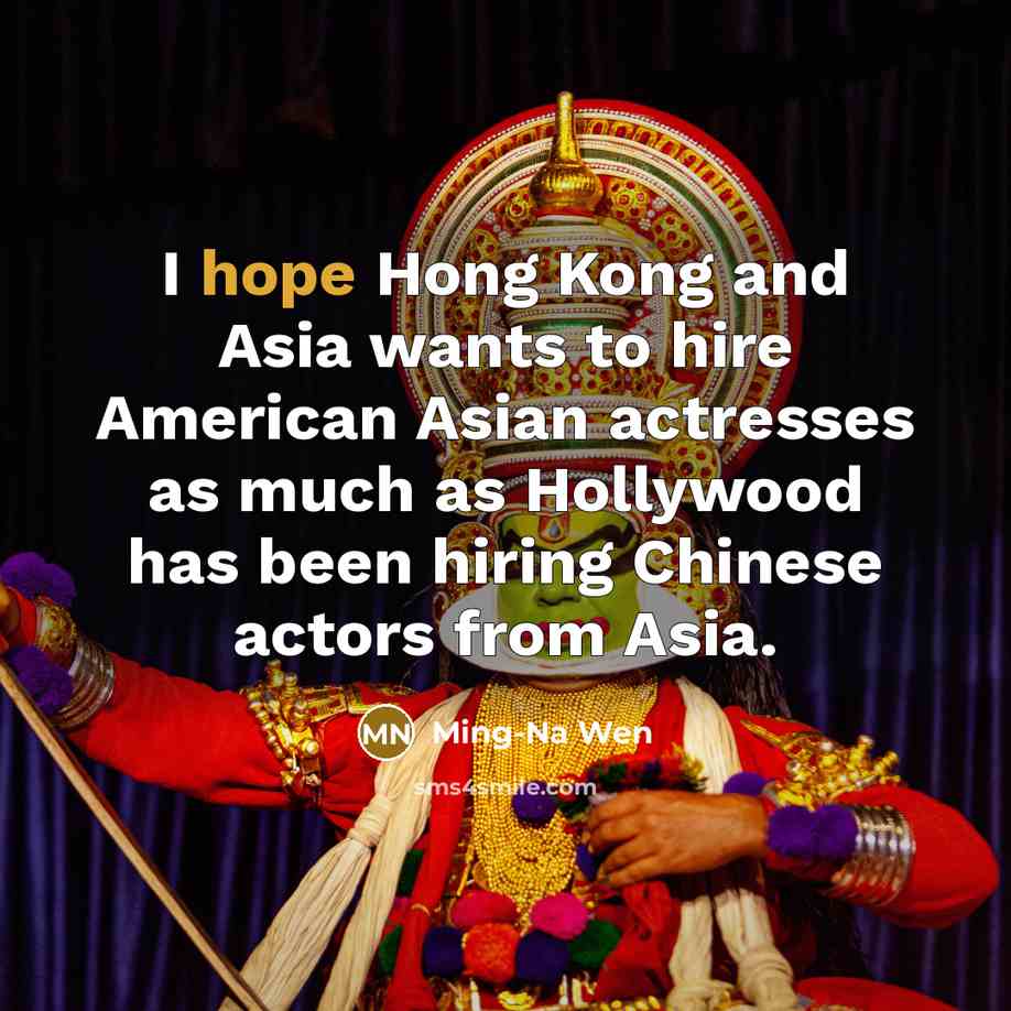 “I hope Hong Kong and Asia wants to hire American…” quote by Ming-Na Wen