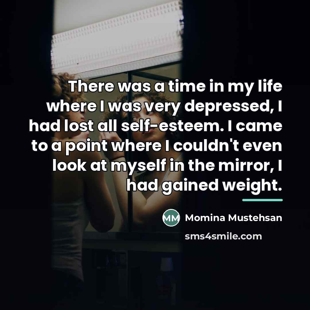 “There was a time in my life where I was…” quote by Momina Mustehsan