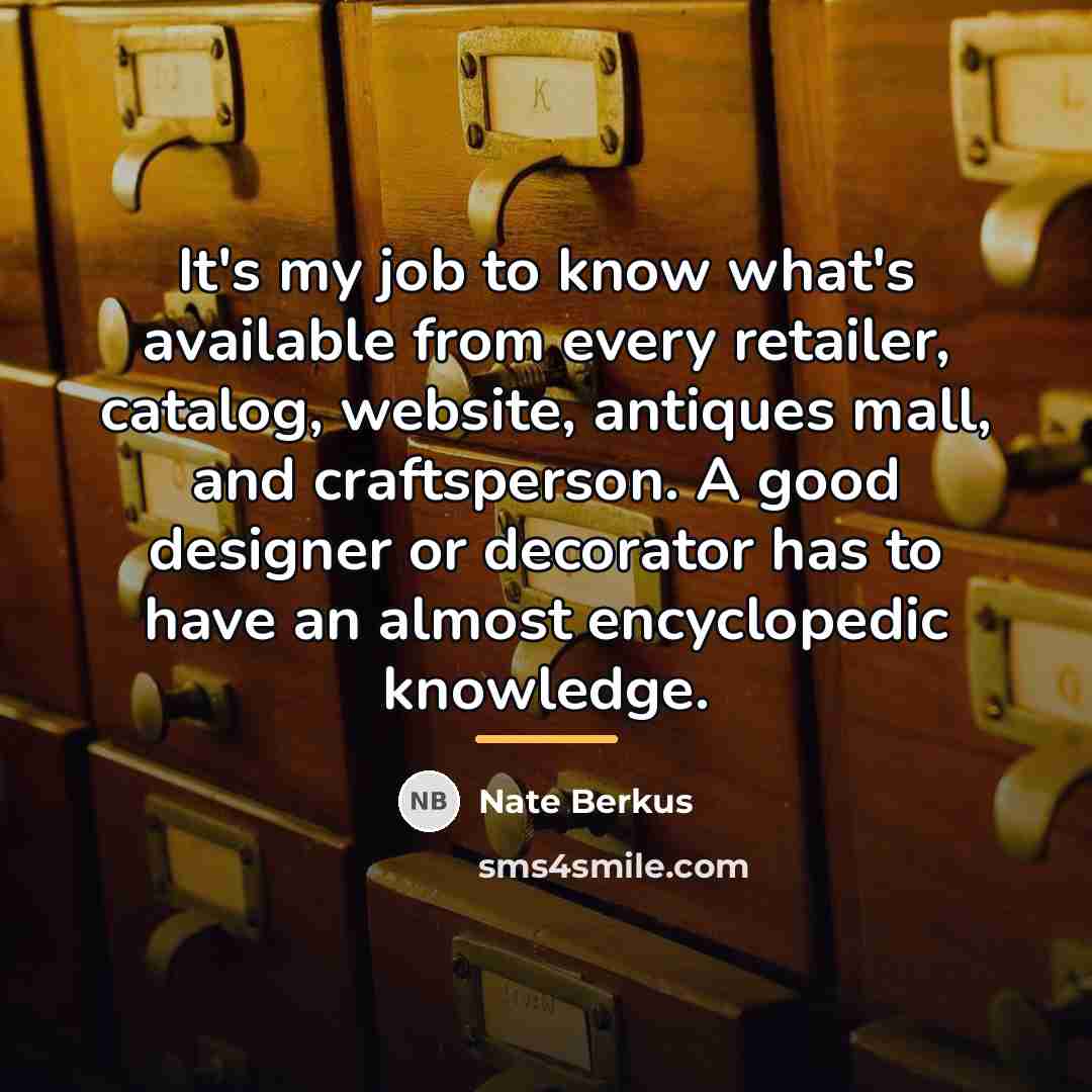 “It's my job to know what's available from every retailer,…” quote by Nate Berkus