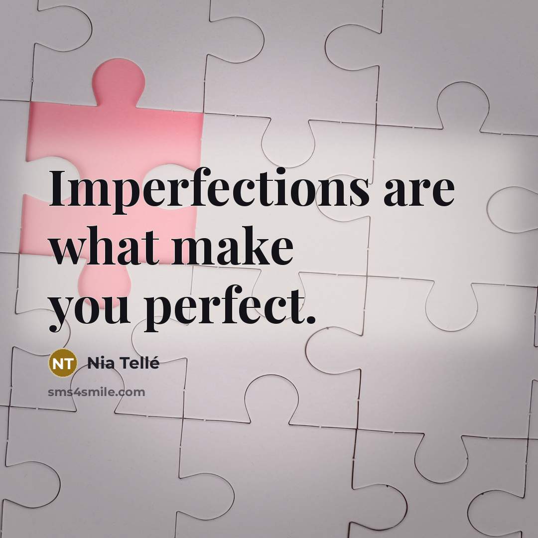 “Imperfections are what make you perfect.…” quote by Nia Tellé