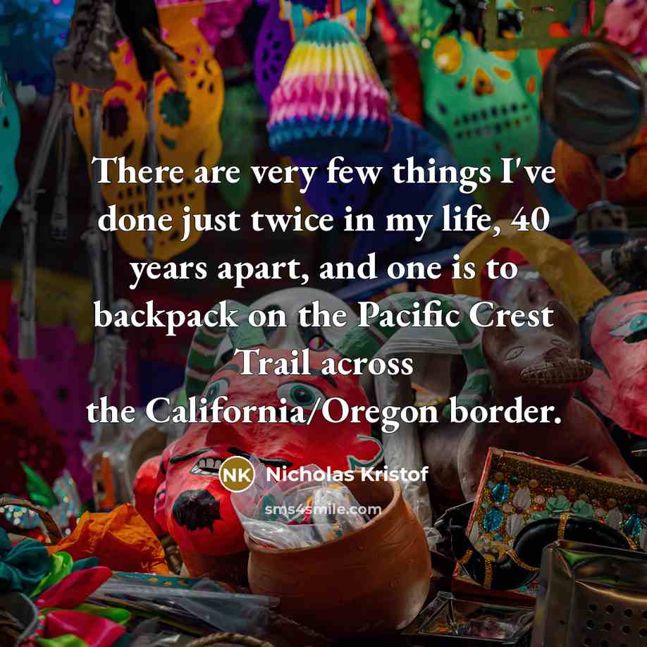 “There are very few things I've done just twice in…” quote by Nicholas Kristof