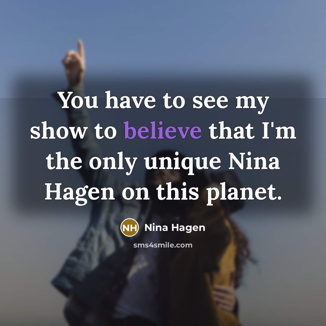 “You have to see my show to believe that I'm…” quote by Nina Hagen