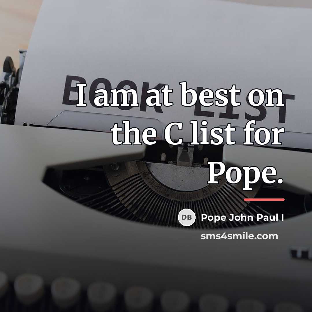 “I am at best on the C list for Pope.…” quote by Pope John Paul I