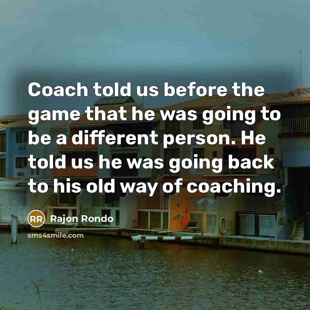 “Coach told us before the game that he was going…” quote by Rajon Rondo