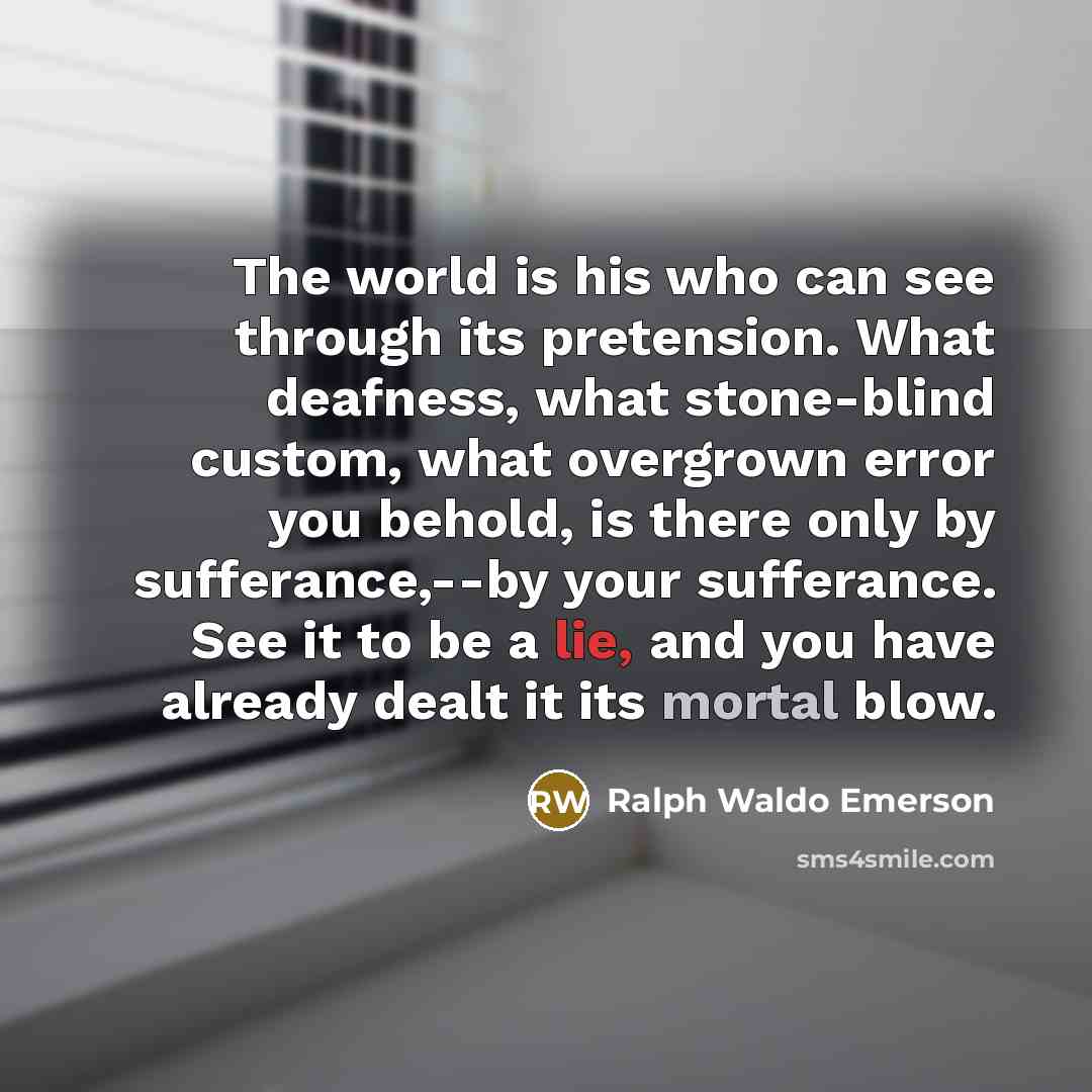 “The world is his who can see through its pretension.…” quote by Ralph Waldo Emerson