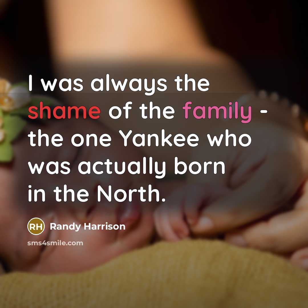“I was always the shame of the family - the…” quote by Randy Harrison