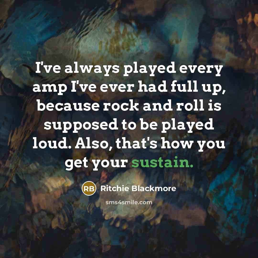 “I've always played every amp I've ever had full up,…” quote by Ritchie Blackmore