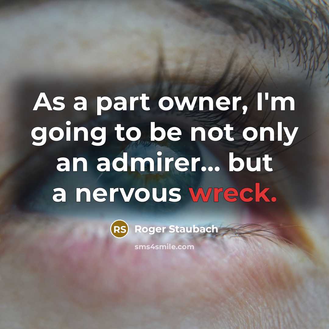 “As a part owner, I'm going to be not only…” quote by Roger Staubach