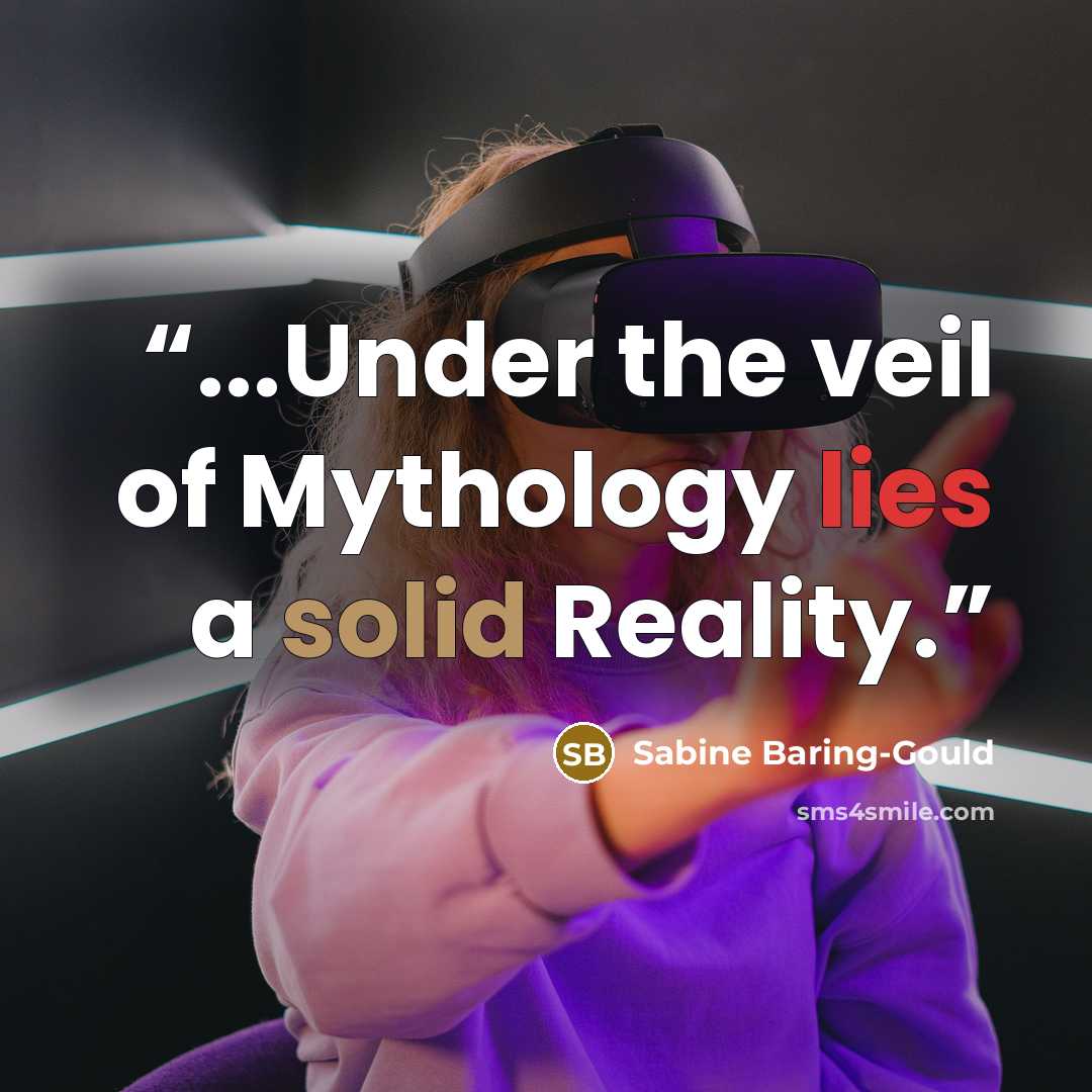 “...Under the veil of Mythology lies a solid Reality.” quote by Sabine Baring-Gould