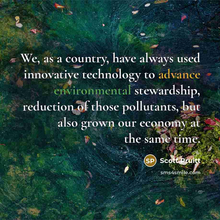 “We, as a country, have always used innovative technology to…” quote by Scott Pruitt