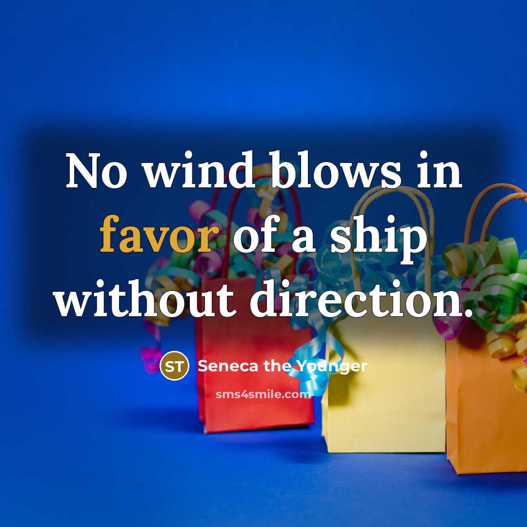 “No wind blows in favor of a ship without direction.…” quote by Seneca the Younger