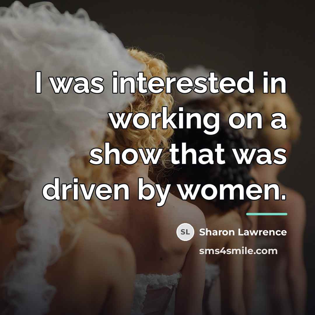 “I was interested in working on a show that was…” quote by Sharon Lawrence