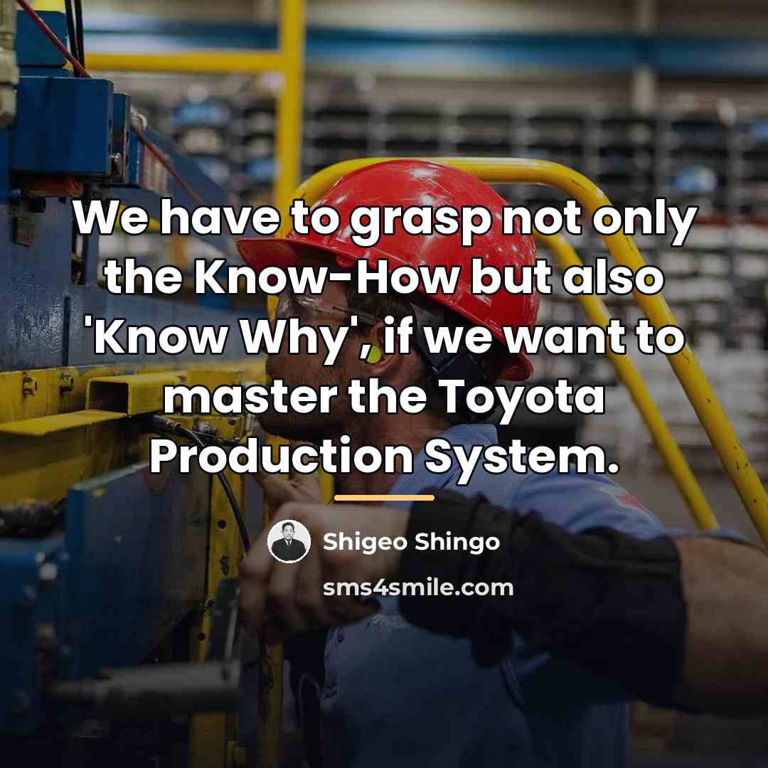 “We have to grasp not only the Know-How but also…” quote by Shigeo Shingo