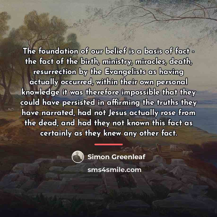 “The foundation of our belief is a basis of fact…” quote by Simon Greenleaf