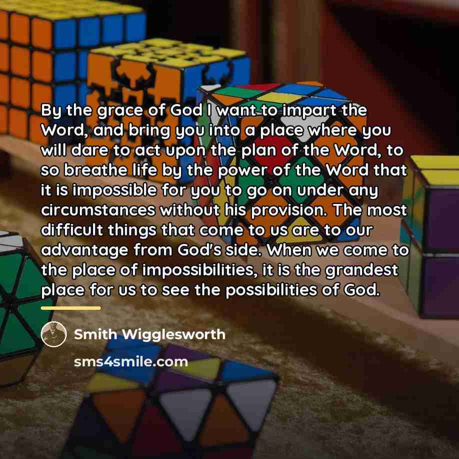 “By the grace of God I want to impart the…” quote by Smith Wigglesworth