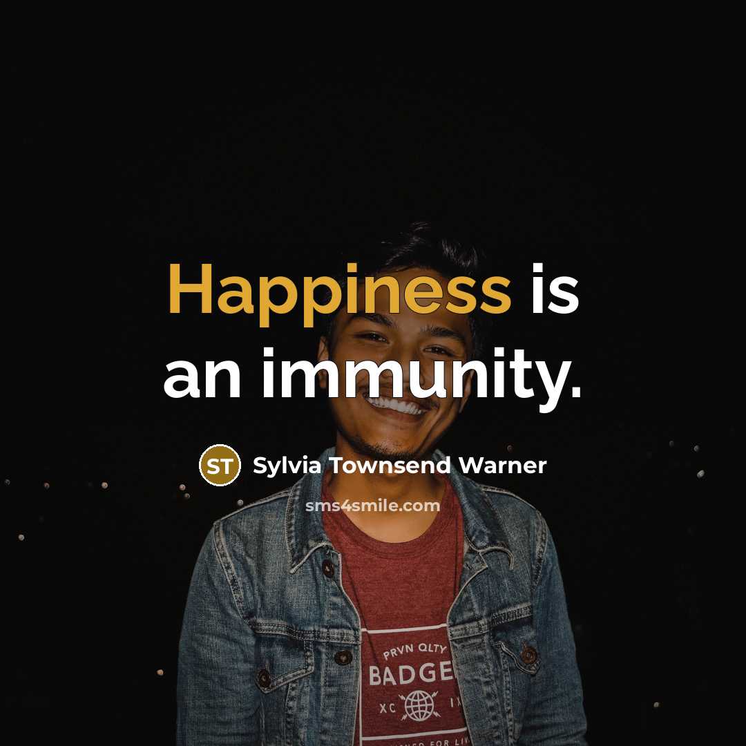 “Happiness is an immunity.…” quote by Sylvia Townsend Warner