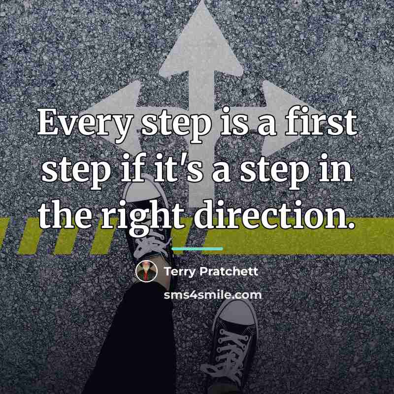 “Every step is a first step if it's a step…” quote by Terry Pratchett