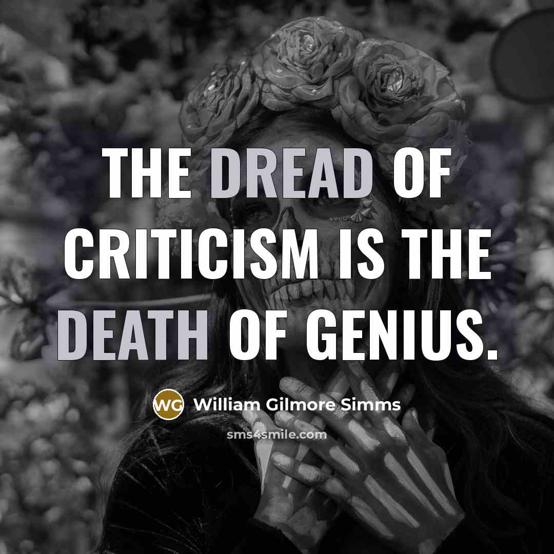 “The dread of criticism is the death of genius.…” quote by William Gilmore Simms