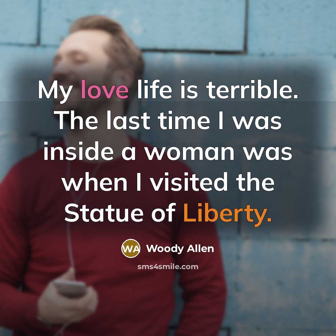 “My love life is terrible. The last time I was…” quote by Woody Allen