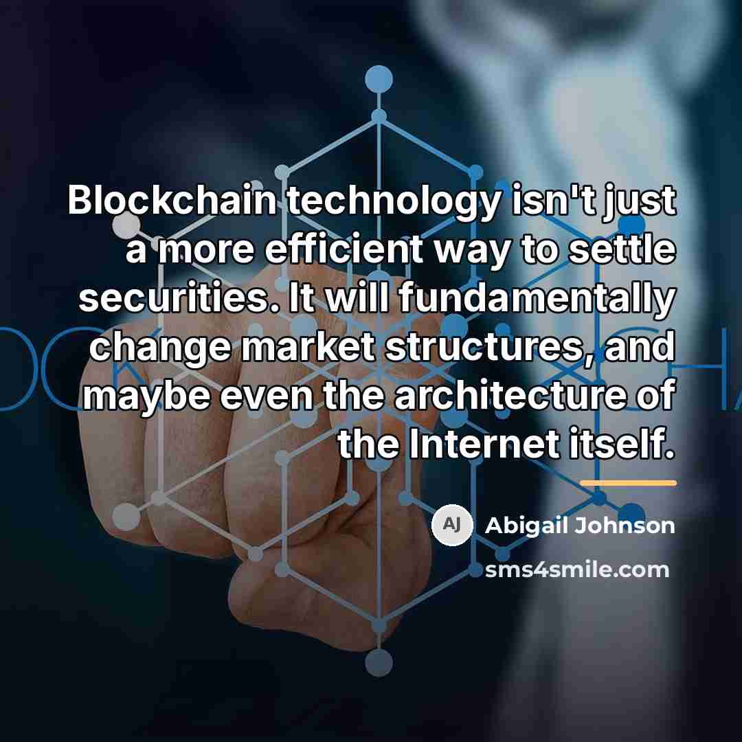 “Blockchain technology isn't just a more efficient way to settle…” quote by Abigail Johnson