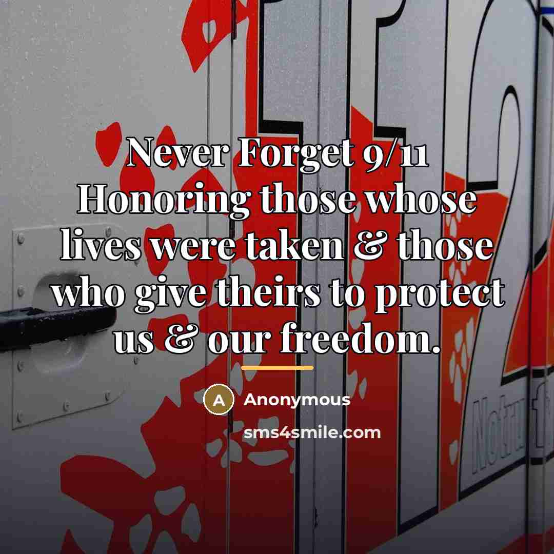 “Never Forget 9/11 Honoring those whose lives were taken &…” quote by Anonymous