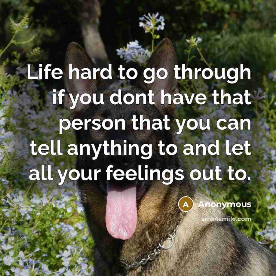 “Life hard to go through if you dont have that…” quote by Anonymous
