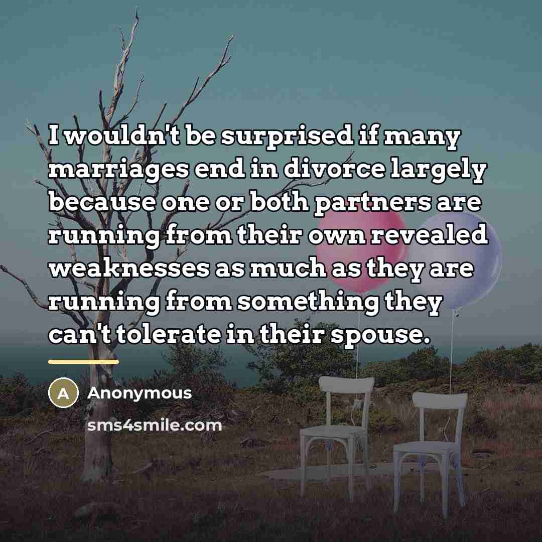 “I wouldn't be surprised if many marriages end in divorce…” quote by Anonymous