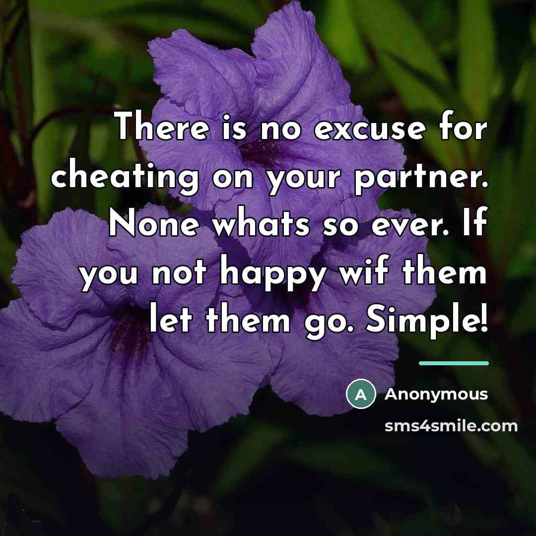 “There is no excuse for cheating on your partner. None…” quote by Anonymous