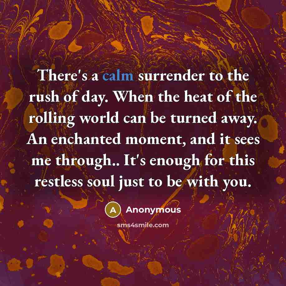 “There's a calm surrender to the rush of day. When…” quote by Anonymous