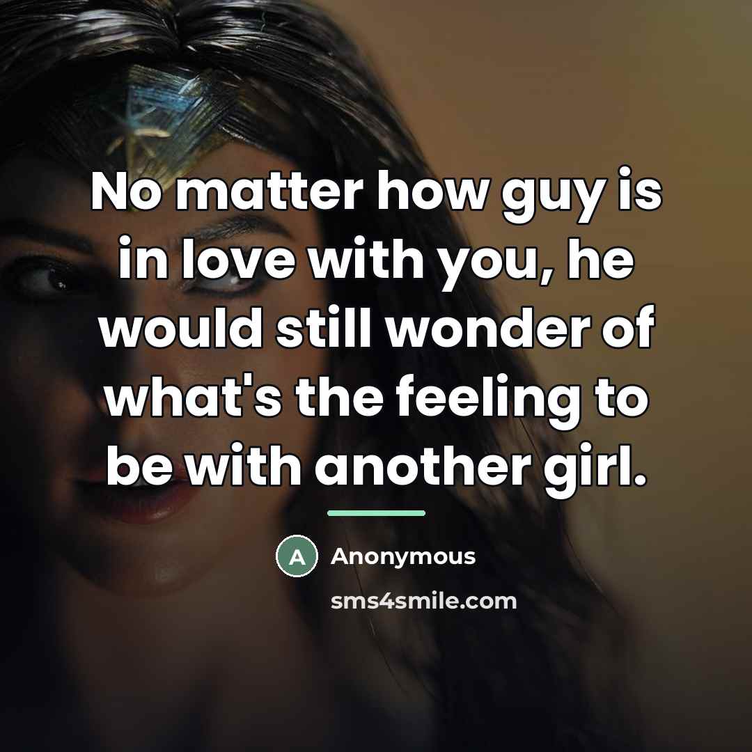 “No matter how guy is in love with you, he…” quote by Anonymous