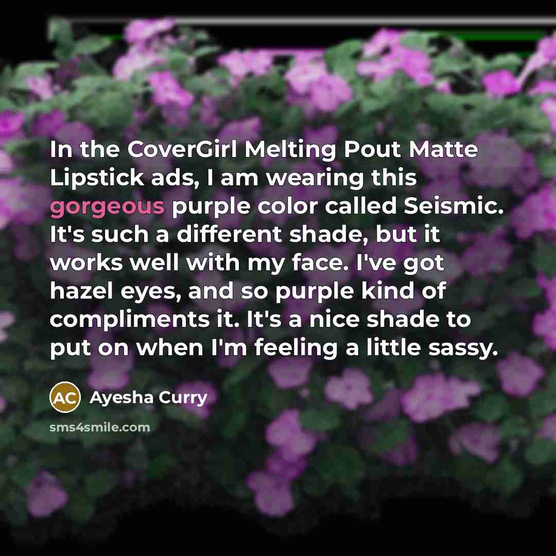 “In the CoverGirl Melting Pout Matte Lipstick ads, I am…” quote by Ayesha Curry