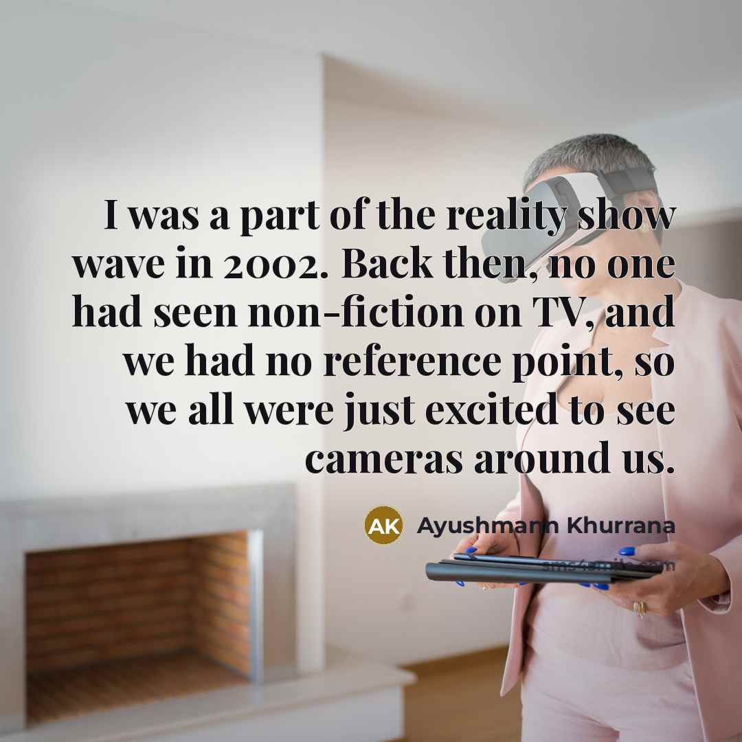 “I was a part of the reality show wave in…” quote by Ayushmann Khurrana