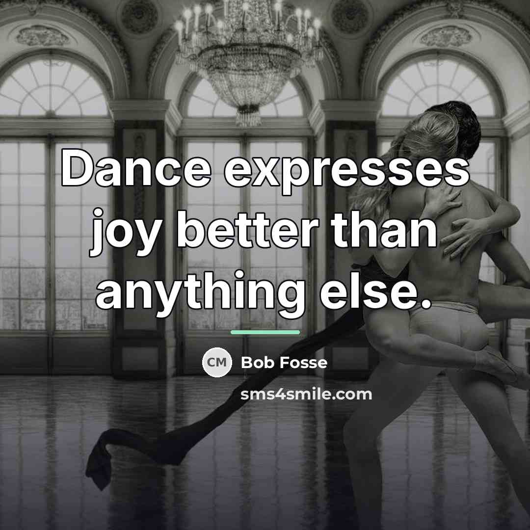 “Dance expresses joy better than anything else.…” quote by Bob Fosse