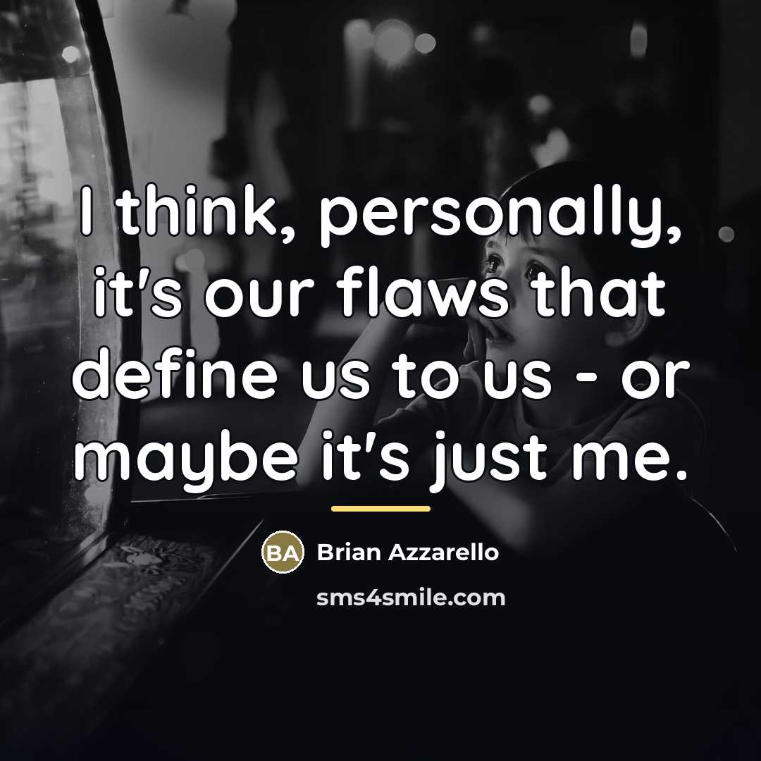 “I think, personally, it's our flaws that define us to…” quote by Brian Azzarello
