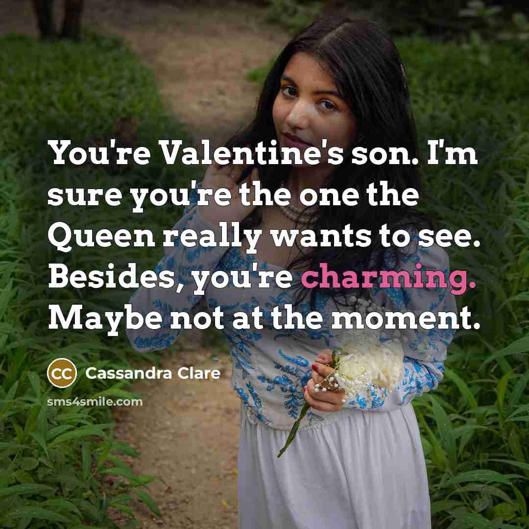 “You're Valentine's son. I'm sure you're the one the Queen…” quote by Cassandra Clare