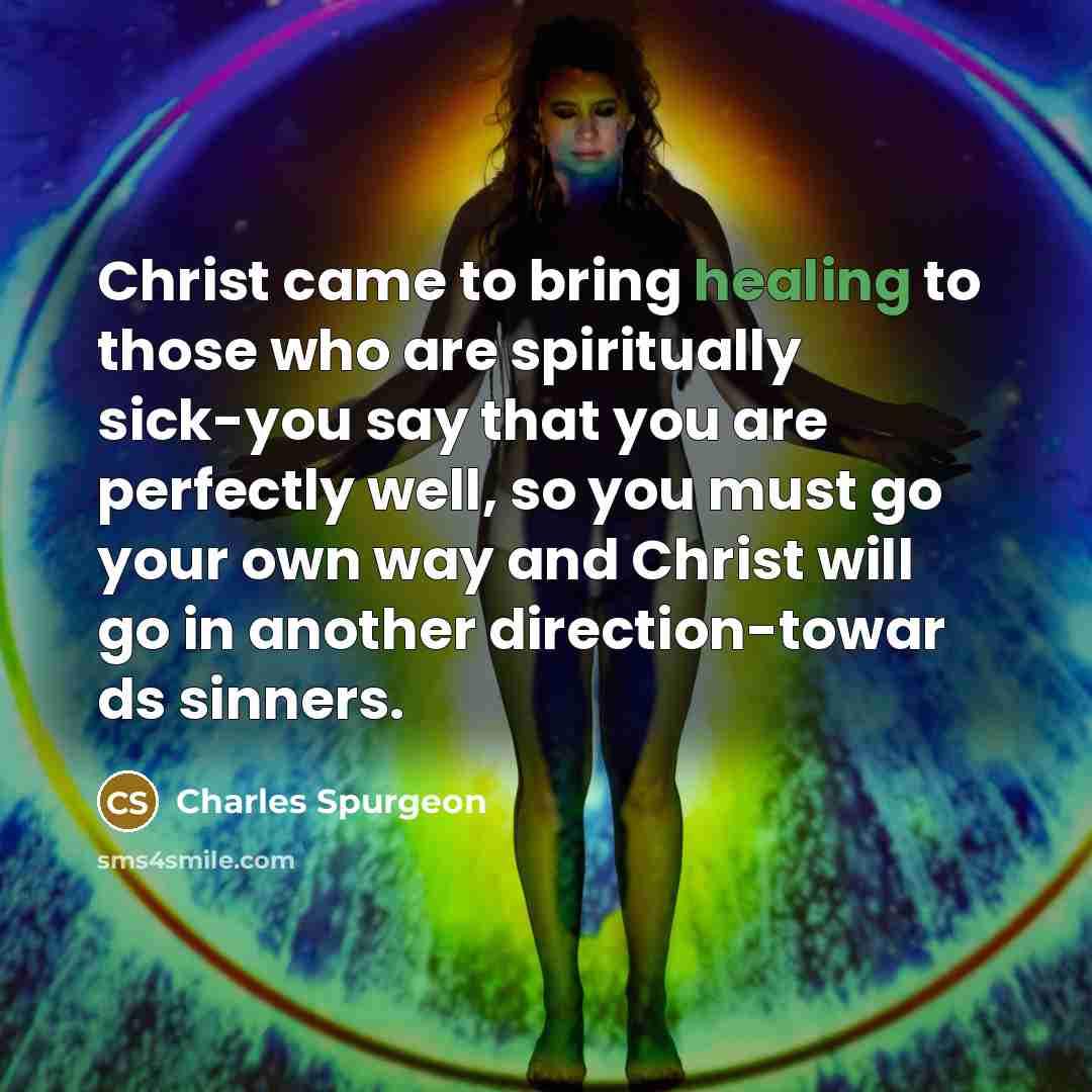 “Christ came to bring healing to those who are spiritually…” quote by Charles Spurgeon