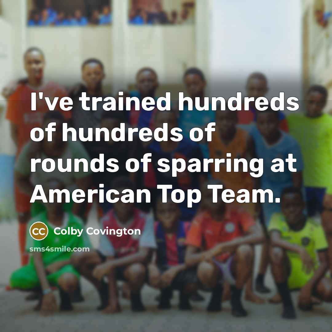 “I've trained hundreds of hundreds of rounds of sparring at…” quote by Colby Covington
