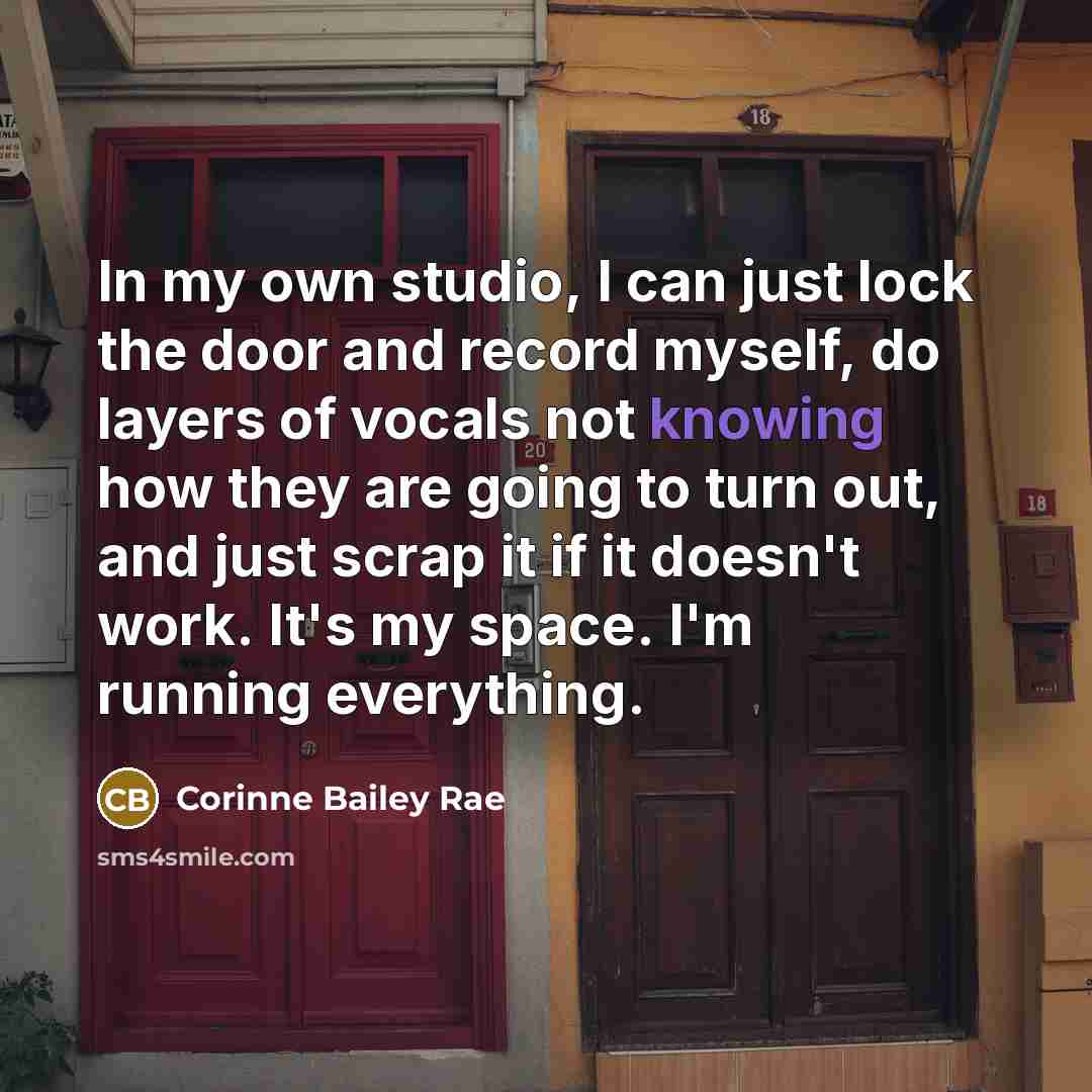 “In my own studio, I can just lock the door…” quote by Corinne Bailey Rae