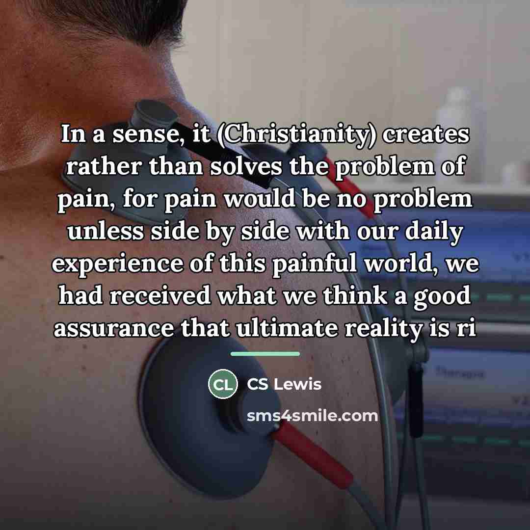“In a sense, it (Christianity) creates rather than solves the…” quote by CS Lewis
