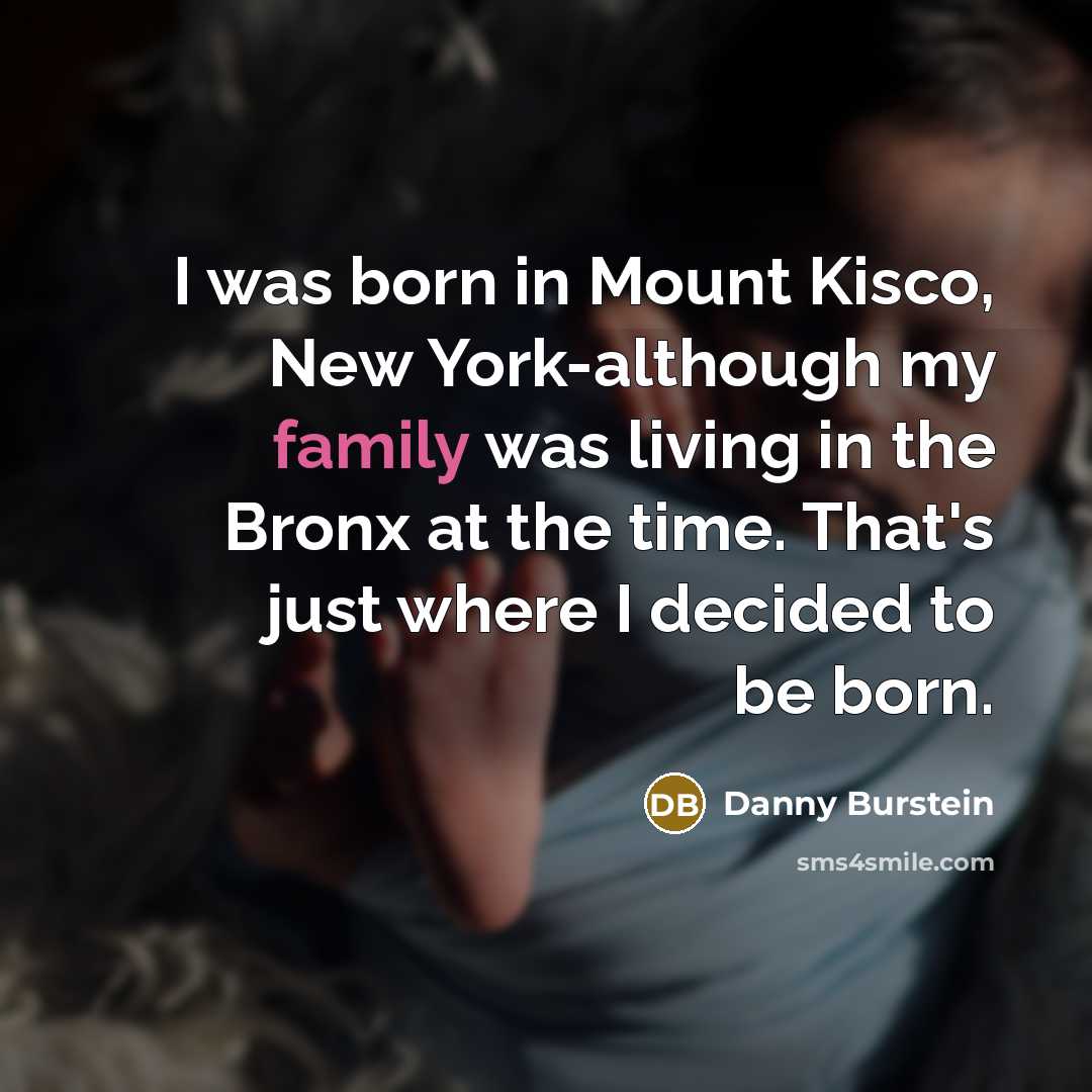 “I was born in Mount Kisco, New York-although my family…” quote by Danny Burstein
