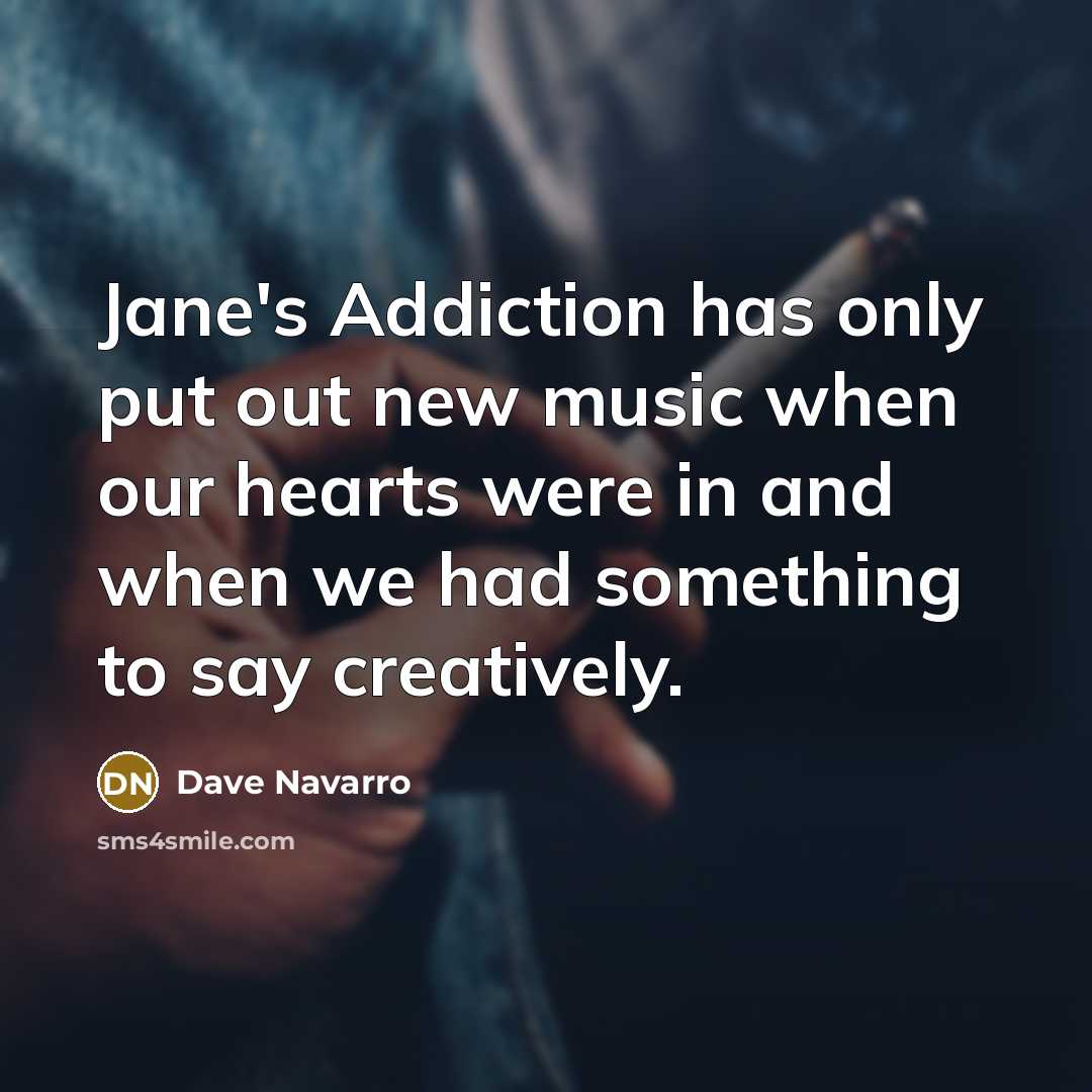 “Jane's Addiction has only put out new music when our…” quote by Dave Navarro