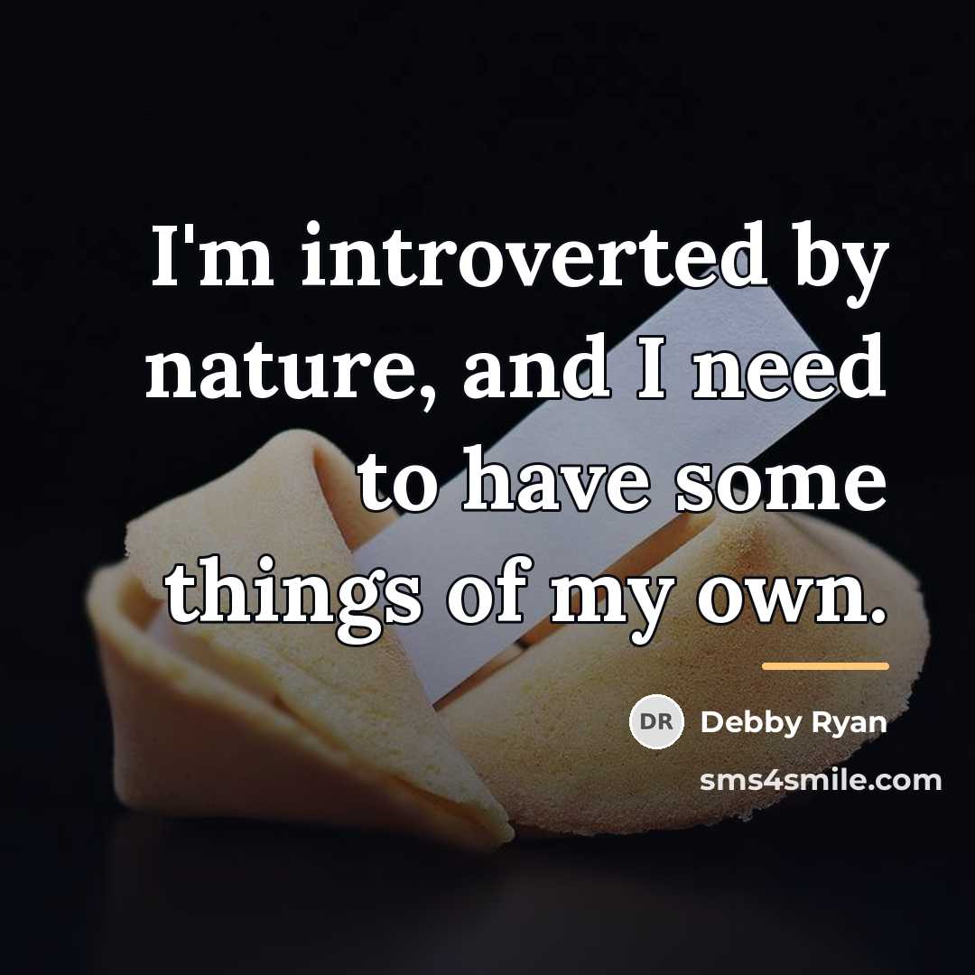 “I'm introverted by nature, and I need to have some…” quote by Debby Ryan