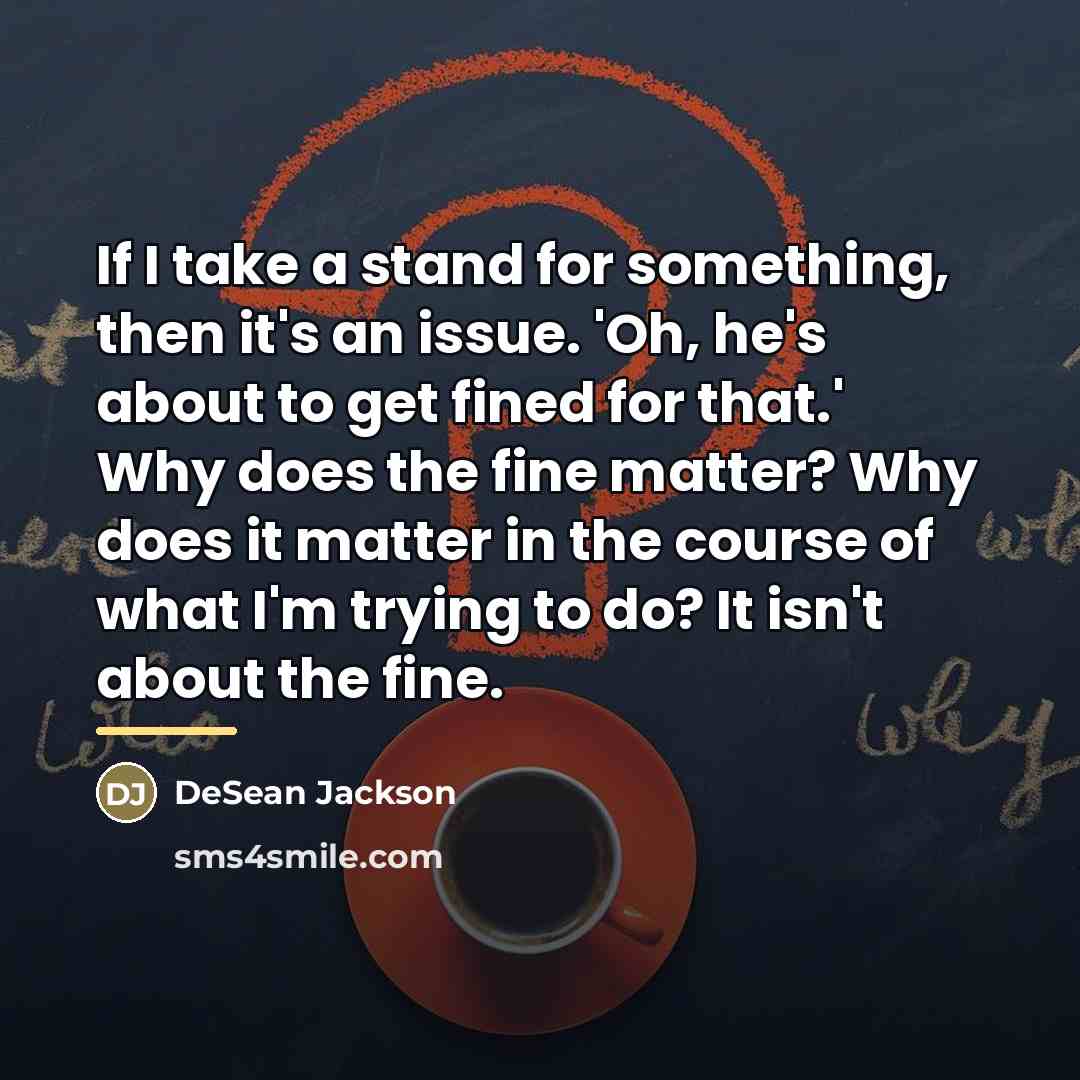 “If I take a stand for something, then it's an…” quote by DeSean Jackson
