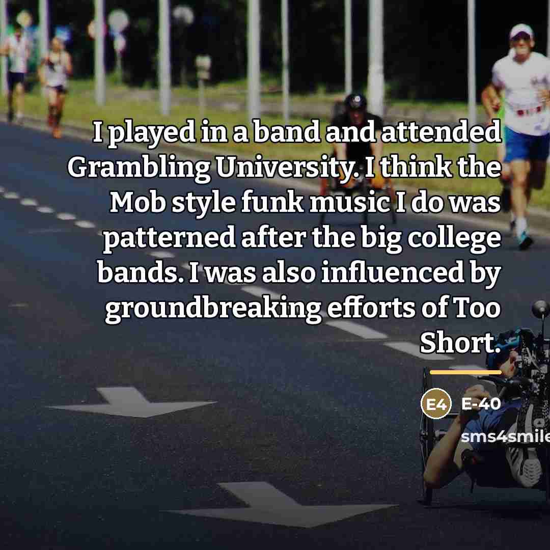 “I played in a band and attended Grambling University. I…” quote by E-40